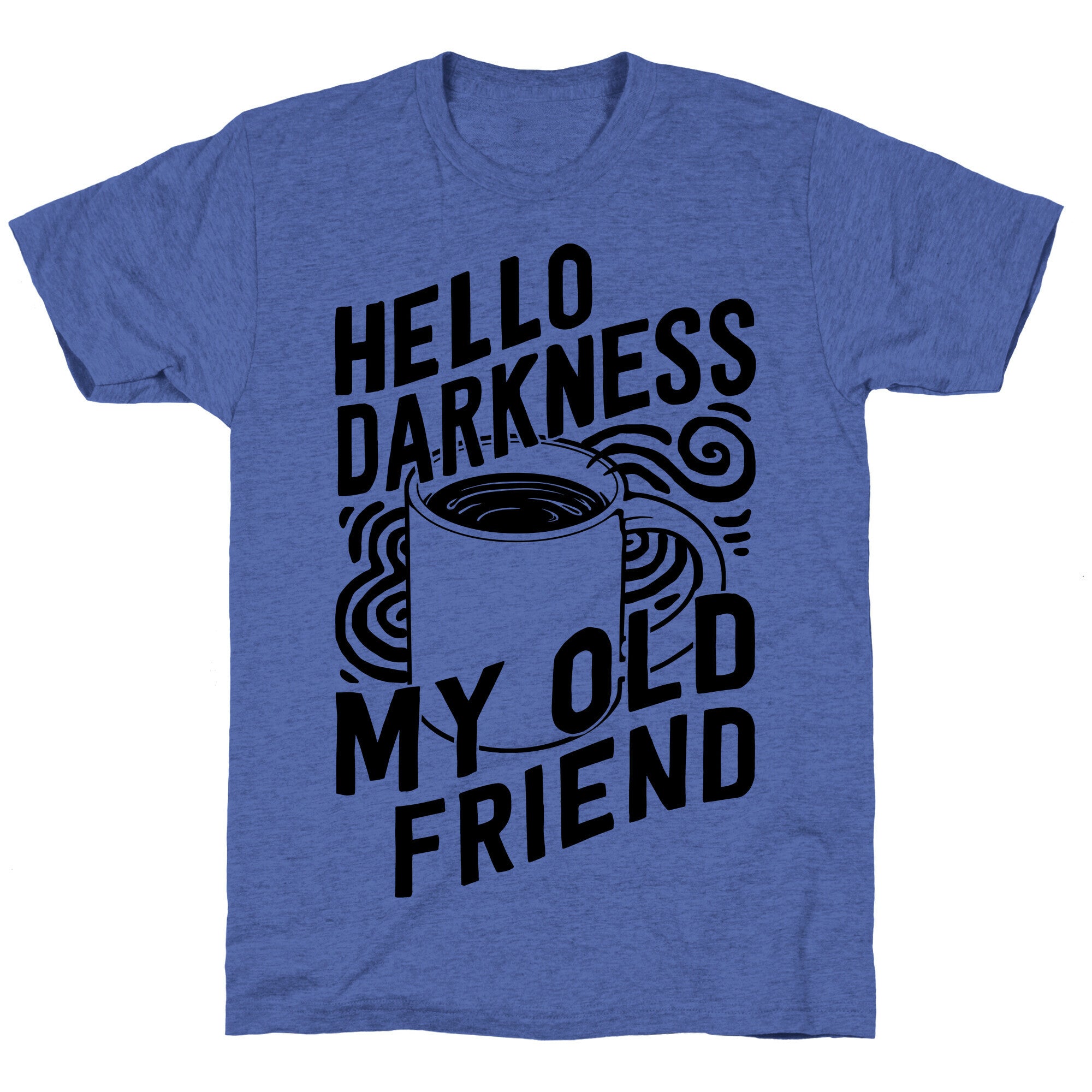 Hello Darkness My Old Friend Coffee Unisex Triblend Tee