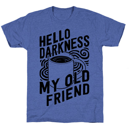 Hello Darkness My Old Friend Coffee Unisex Triblend Tee