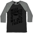 Hello Darkness My Old Friend Coffee Baseball Tee