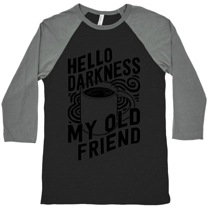 Hello Darkness My Old Friend Coffee Baseball Tee