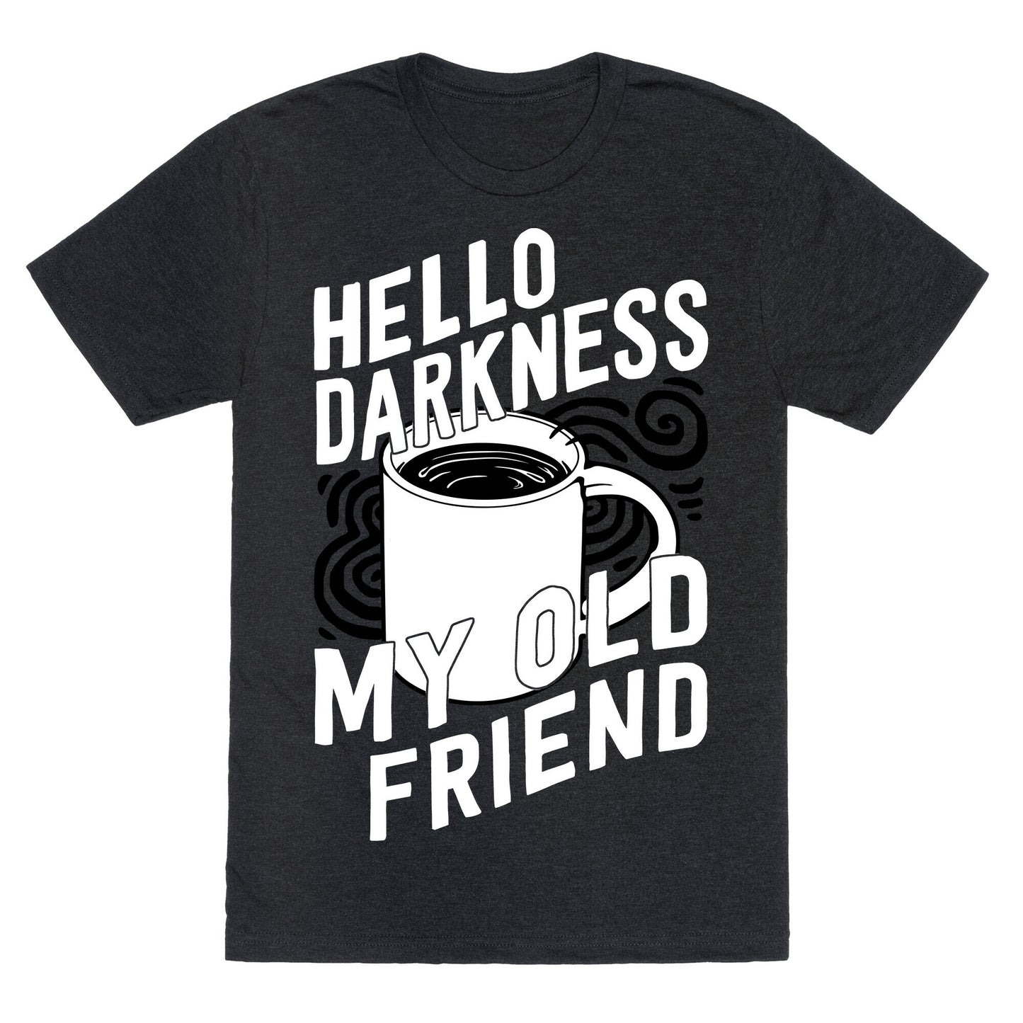 Hello Darkness My Old Friend Coffee Unisex Triblend Tee