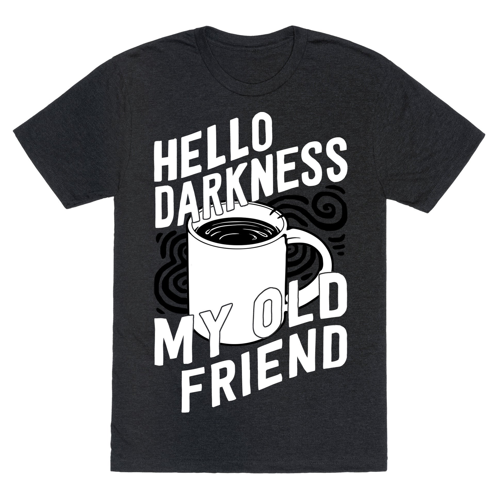 Hello Darkness My Old Friend Coffee Unisex Triblend Tee