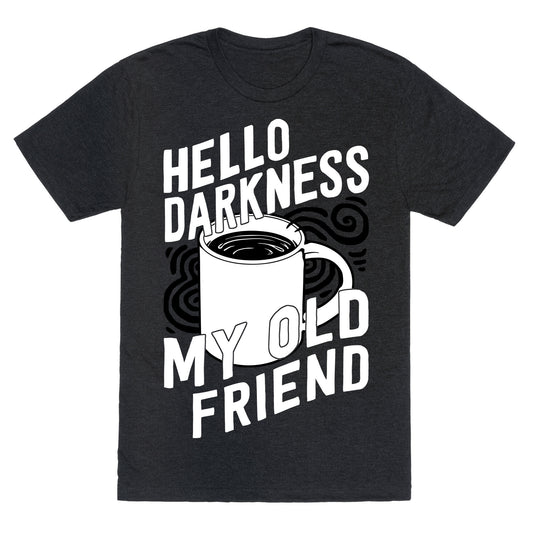 Hello Darkness My Old Friend Coffee Unisex Triblend Tee