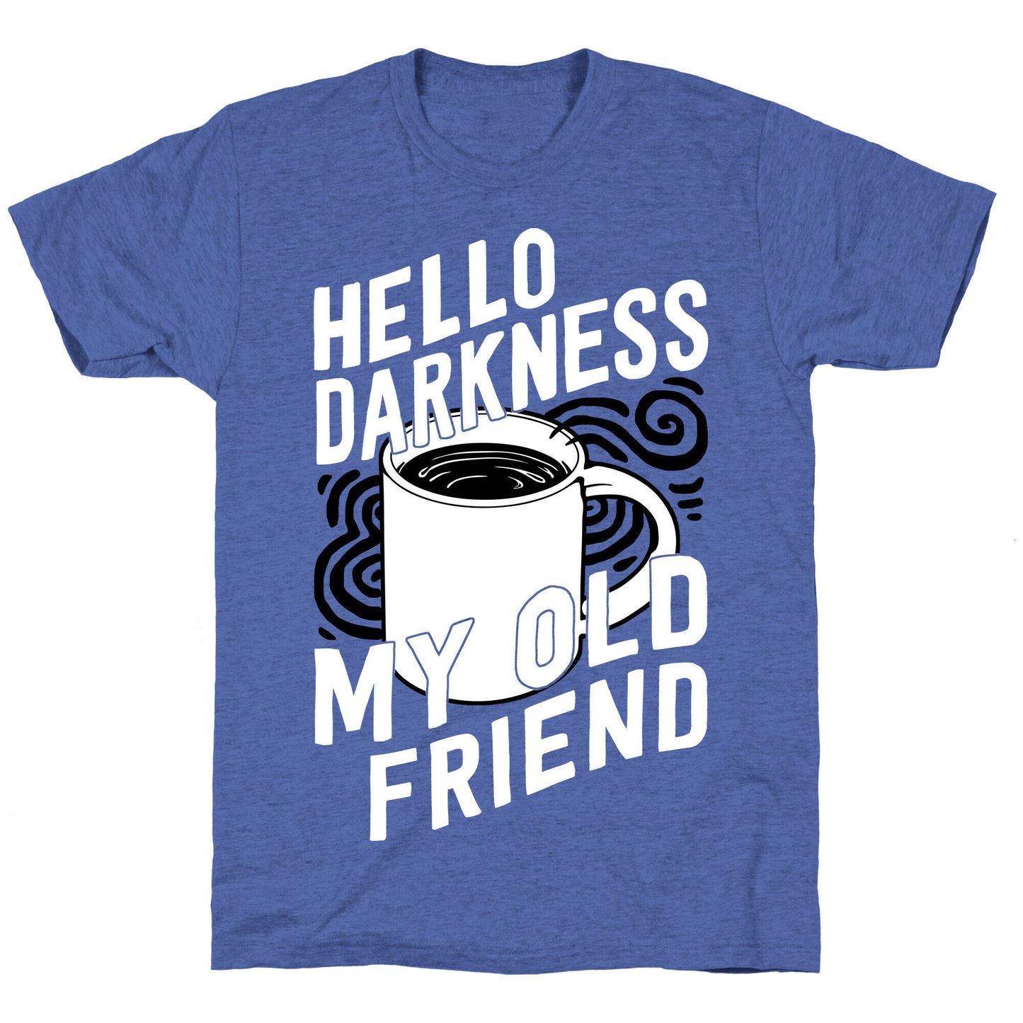 Hello Darkness My Old Friend Coffee Unisex Triblend Tee