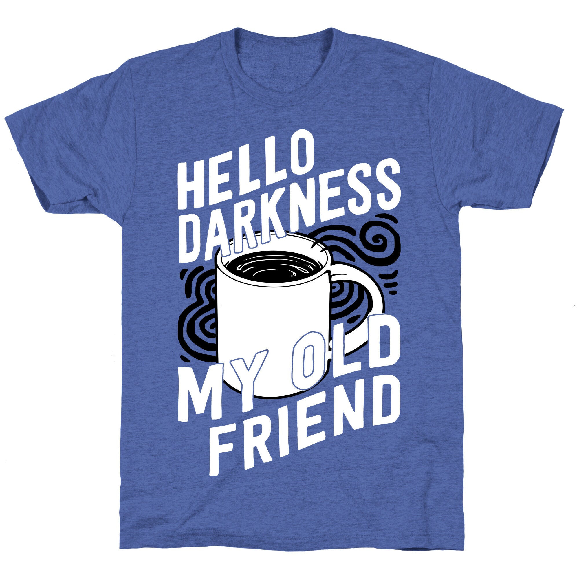 Hello Darkness My Old Friend Coffee Unisex Triblend Tee