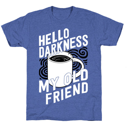 Hello Darkness My Old Friend Coffee Unisex Triblend Tee