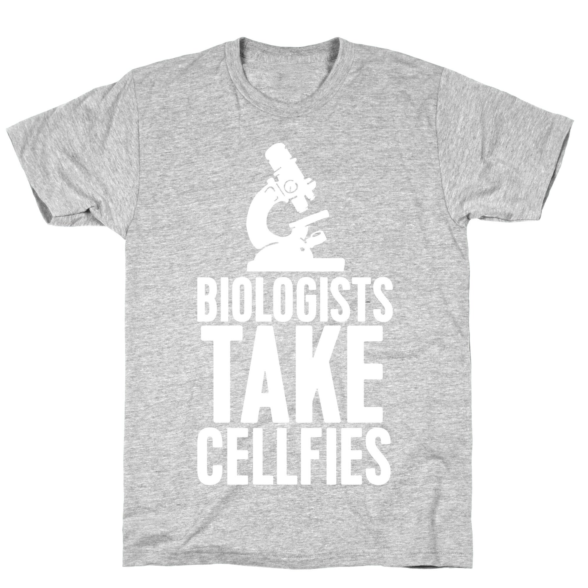 Biologists Take Cellfies T-Shirt