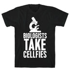 Biologists Take Cellfies T-Shirt