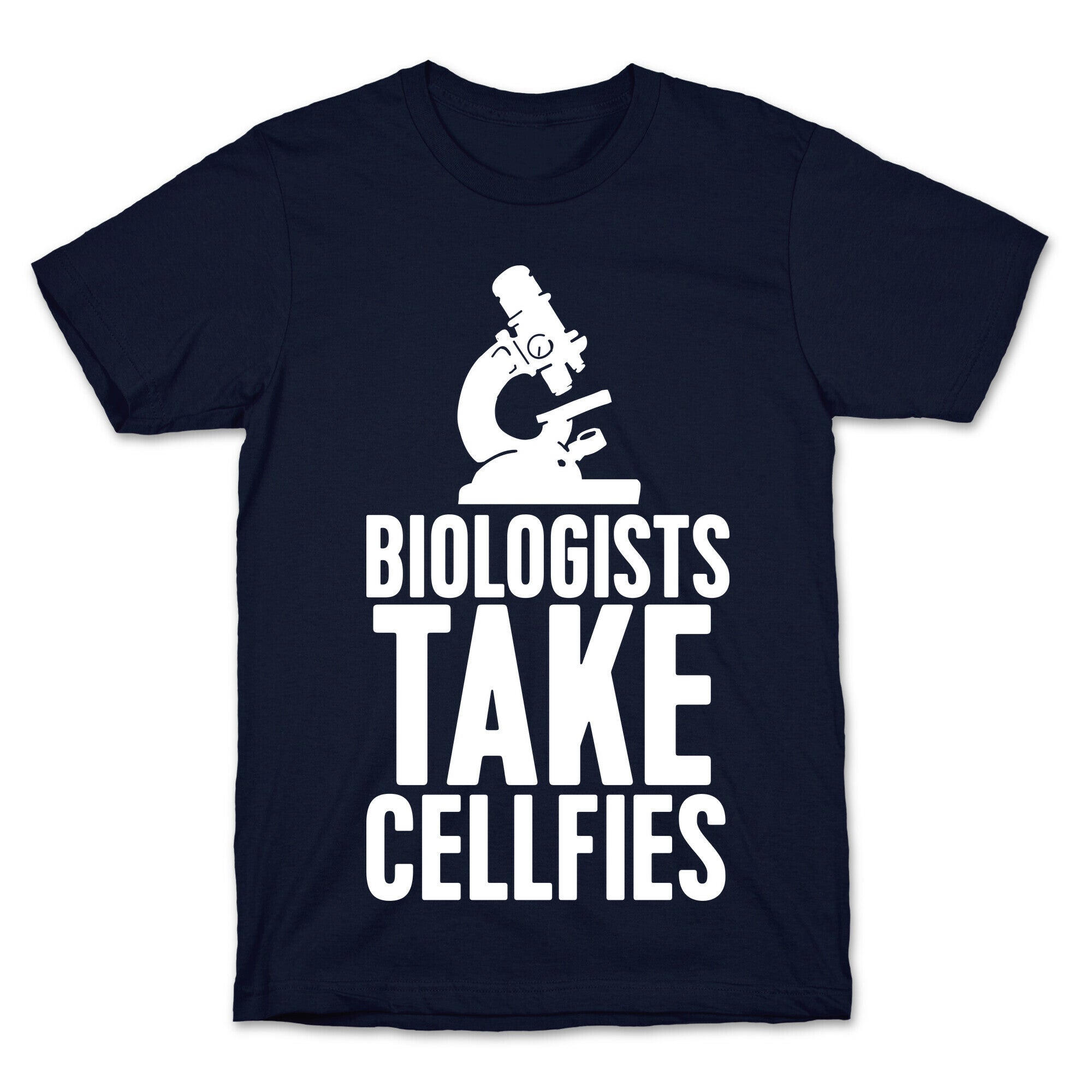 Biologists Take Cellfies T-Shirt