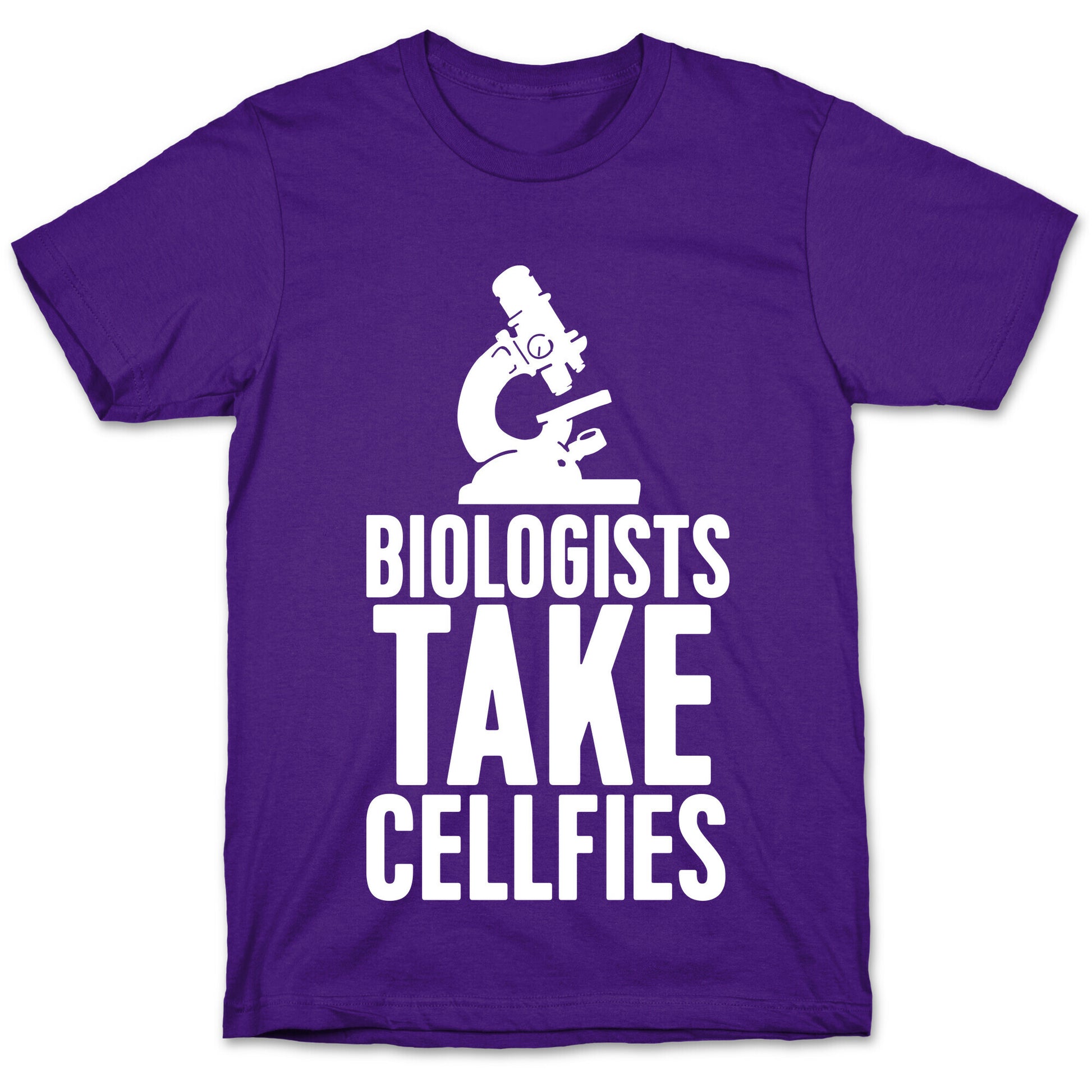 Biologists Take Cellfies T-Shirt