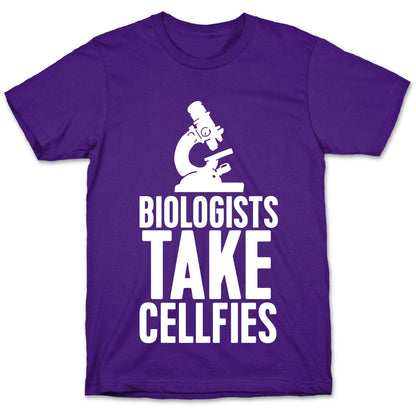 Biologists Take Cellfies T-Shirt