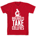 Biologists Take Cellfies T-Shirt