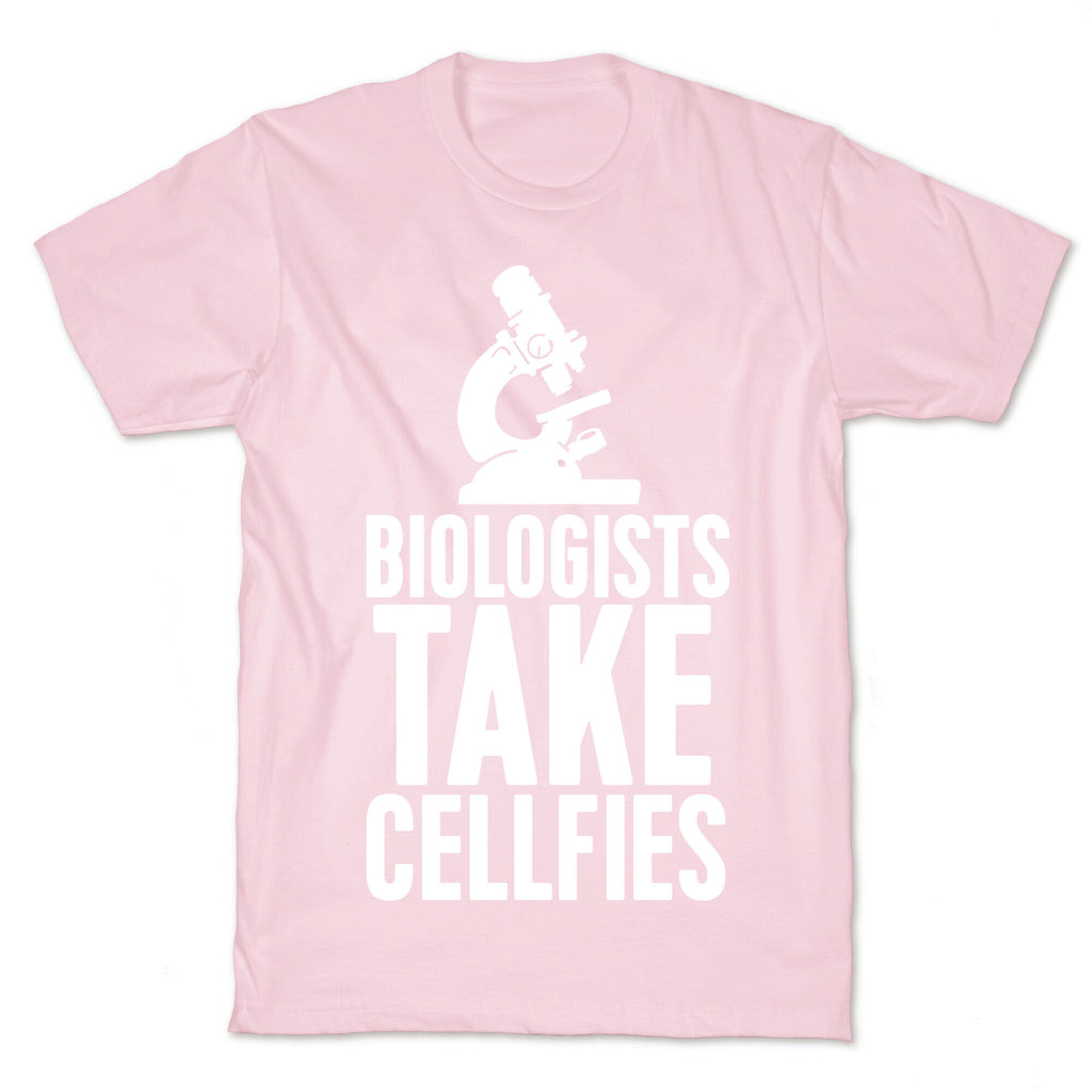 Biologists Take Cellfies T-Shirt