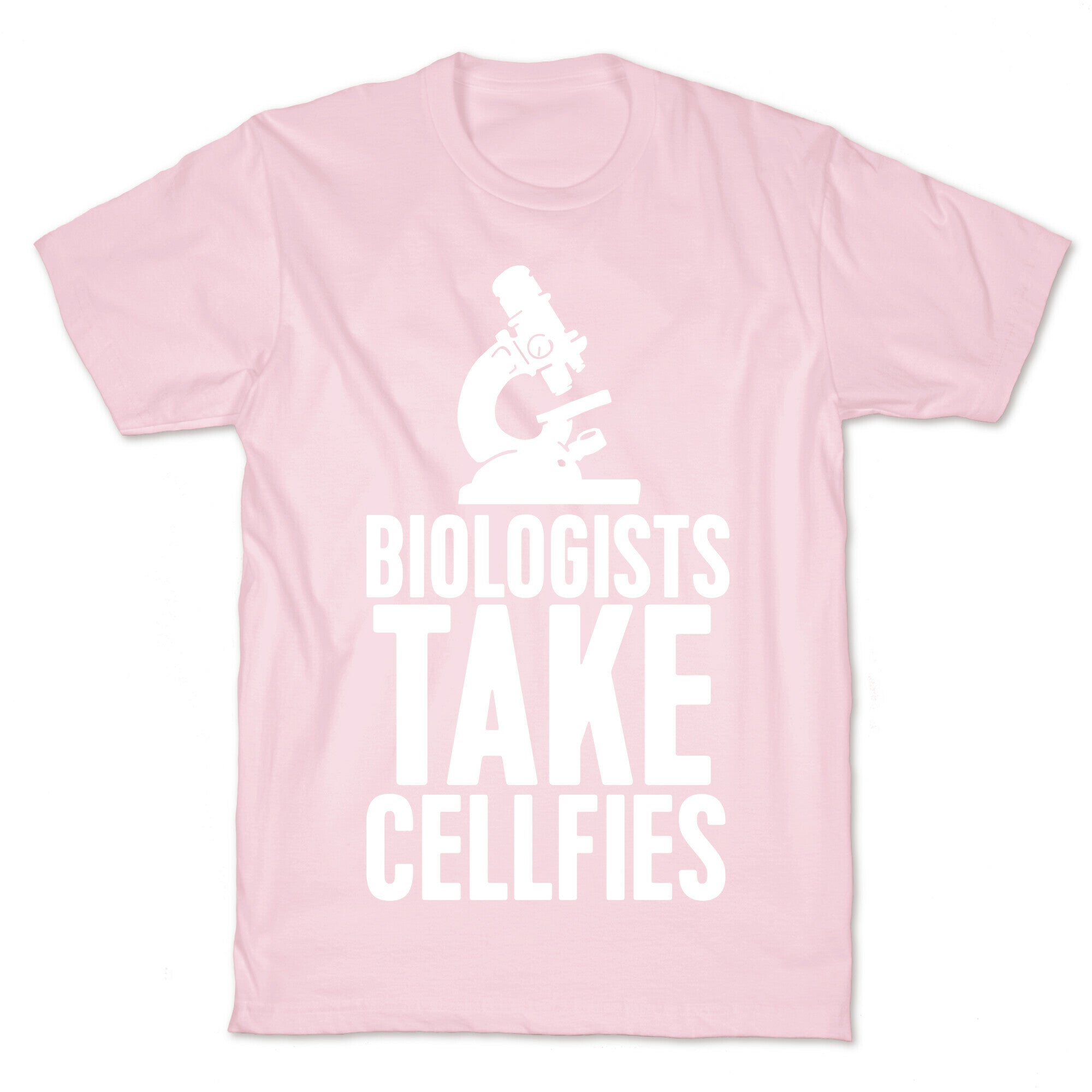 Biologists Take Cellfies T-Shirt