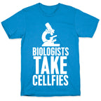 Biologists Take Cellfies T-Shirt