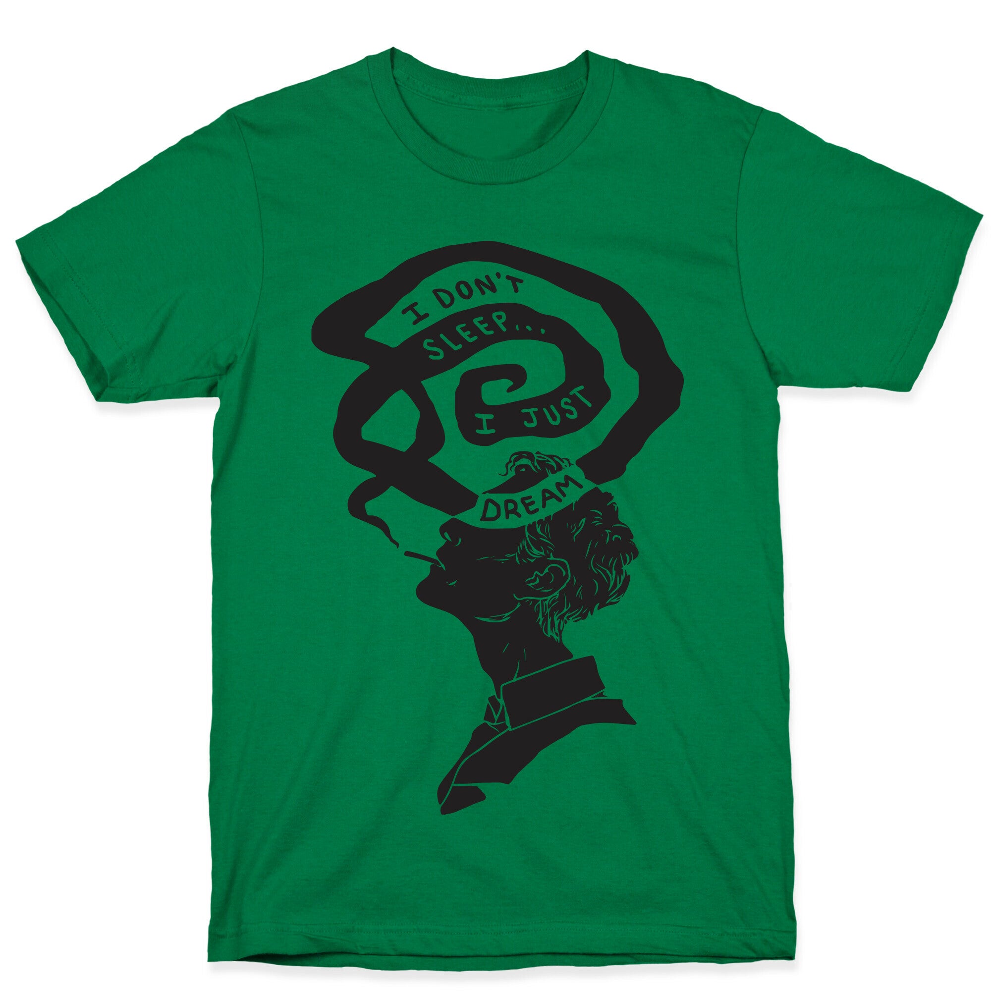 I Don't Sleep I Just Dream T-Shirt