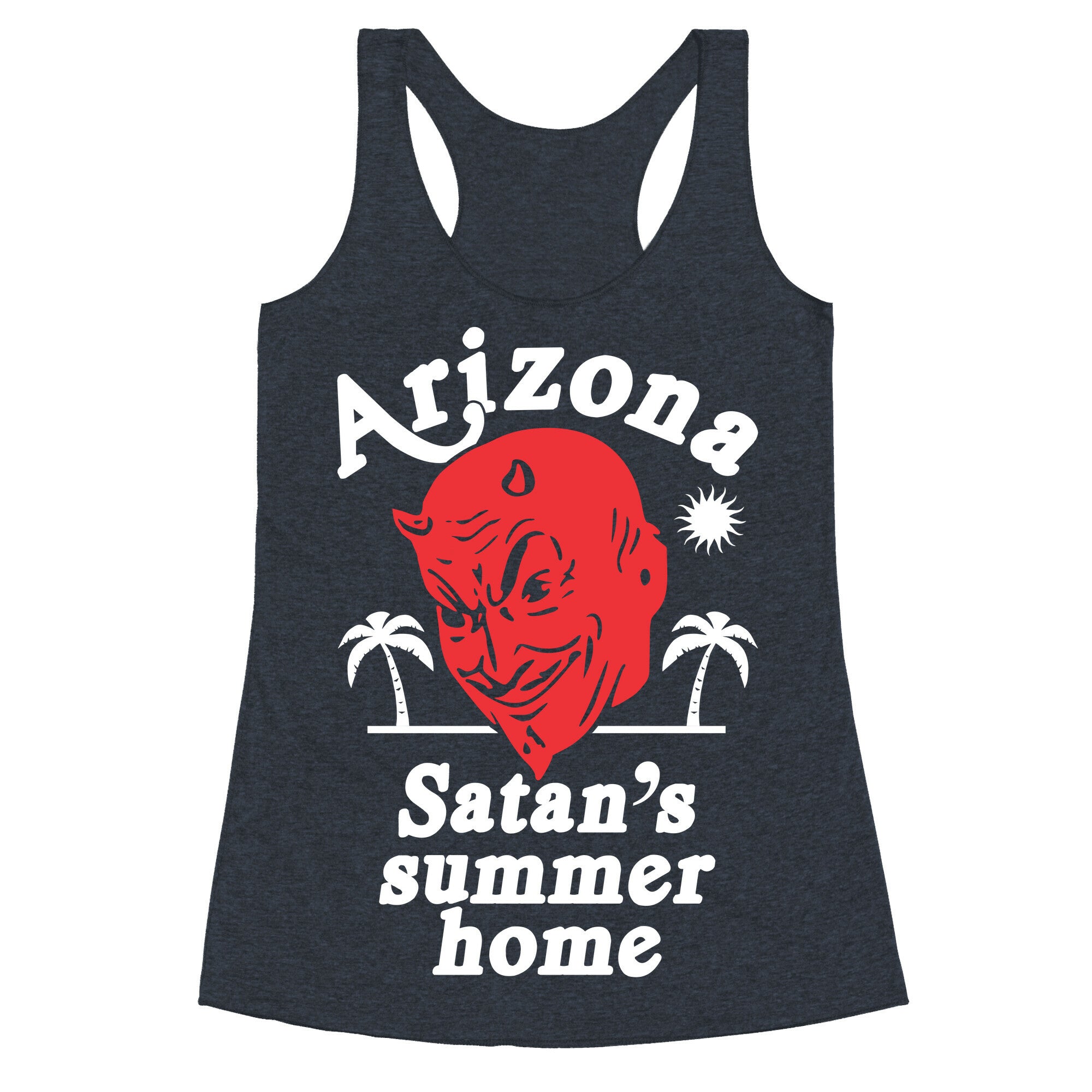 Arizona - Satan's Summer Home Racerback Tank