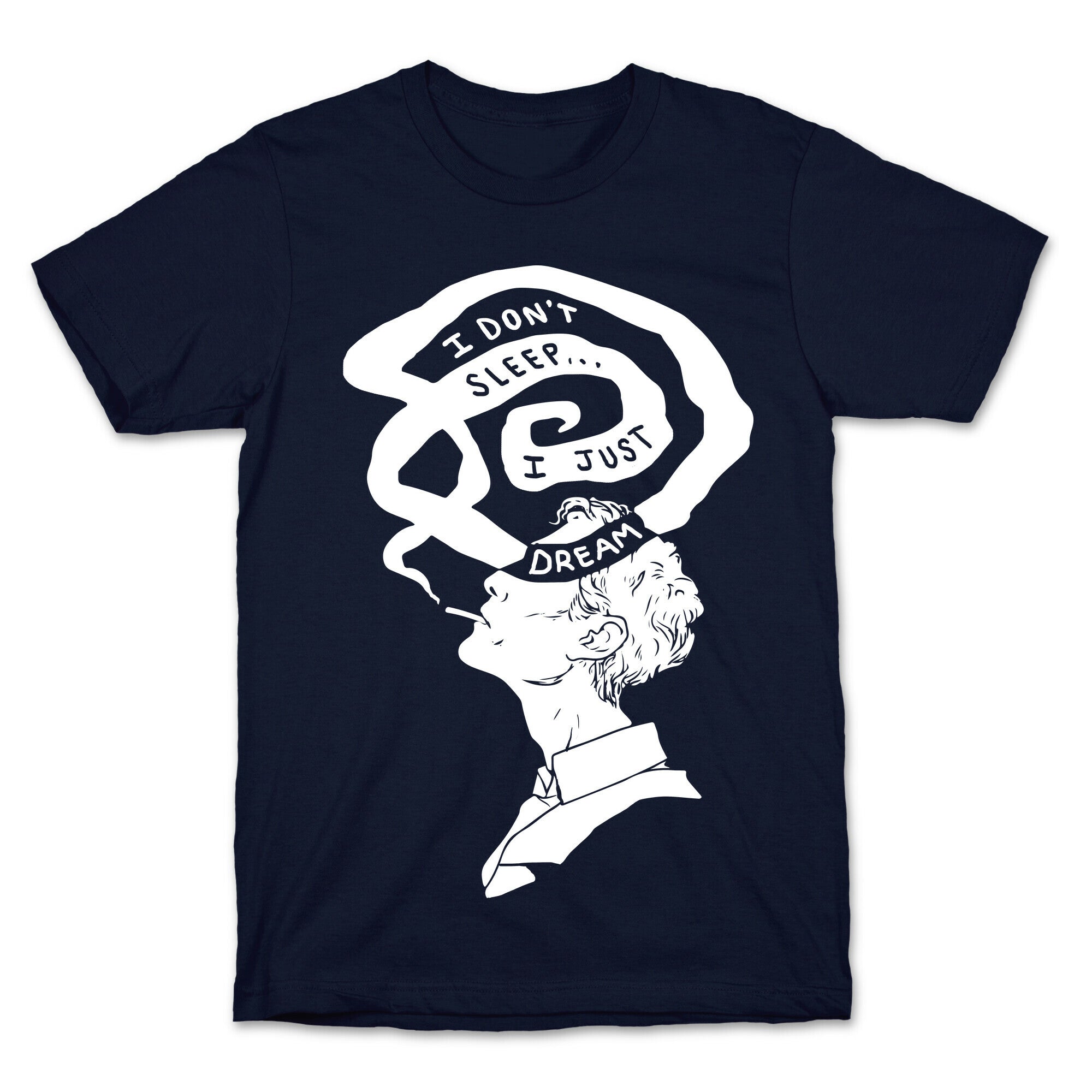 I Don't Sleep I Just Dream T-Shirt