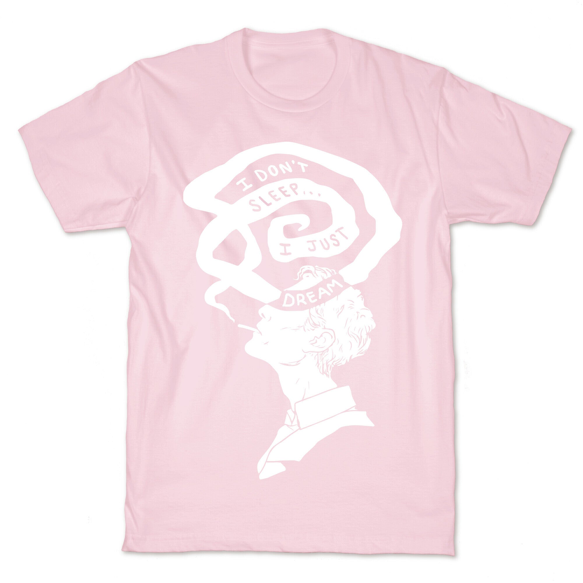 I Don't Sleep I Just Dream T-Shirt