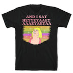 AND I SAY HEYYEYAAEYAAAEYAEYA (VINTAGE) T-Shirt