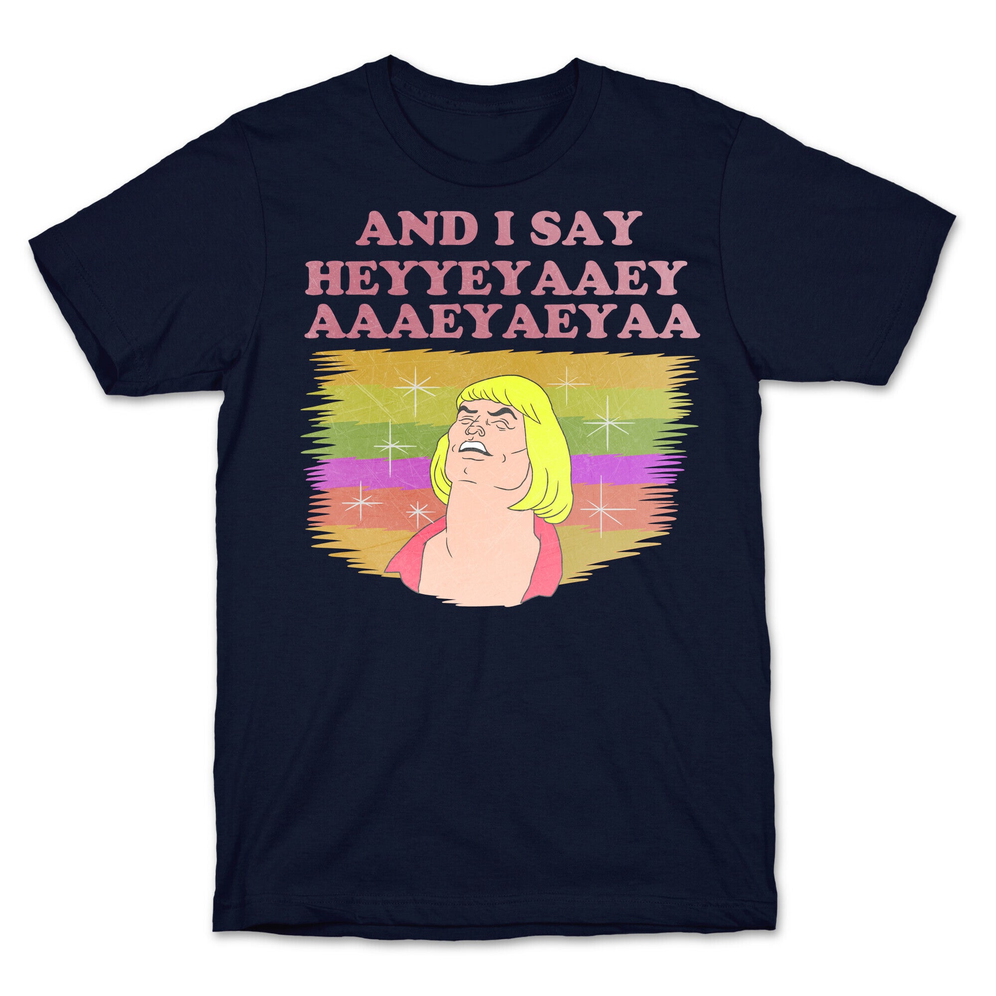 AND I SAY HEYYEYAAEYAAAEYAEYA (VINTAGE) T-Shirt