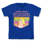 AND I SAY HEYYEYAAEYAAAEYAEYA (VINTAGE) T-Shirt