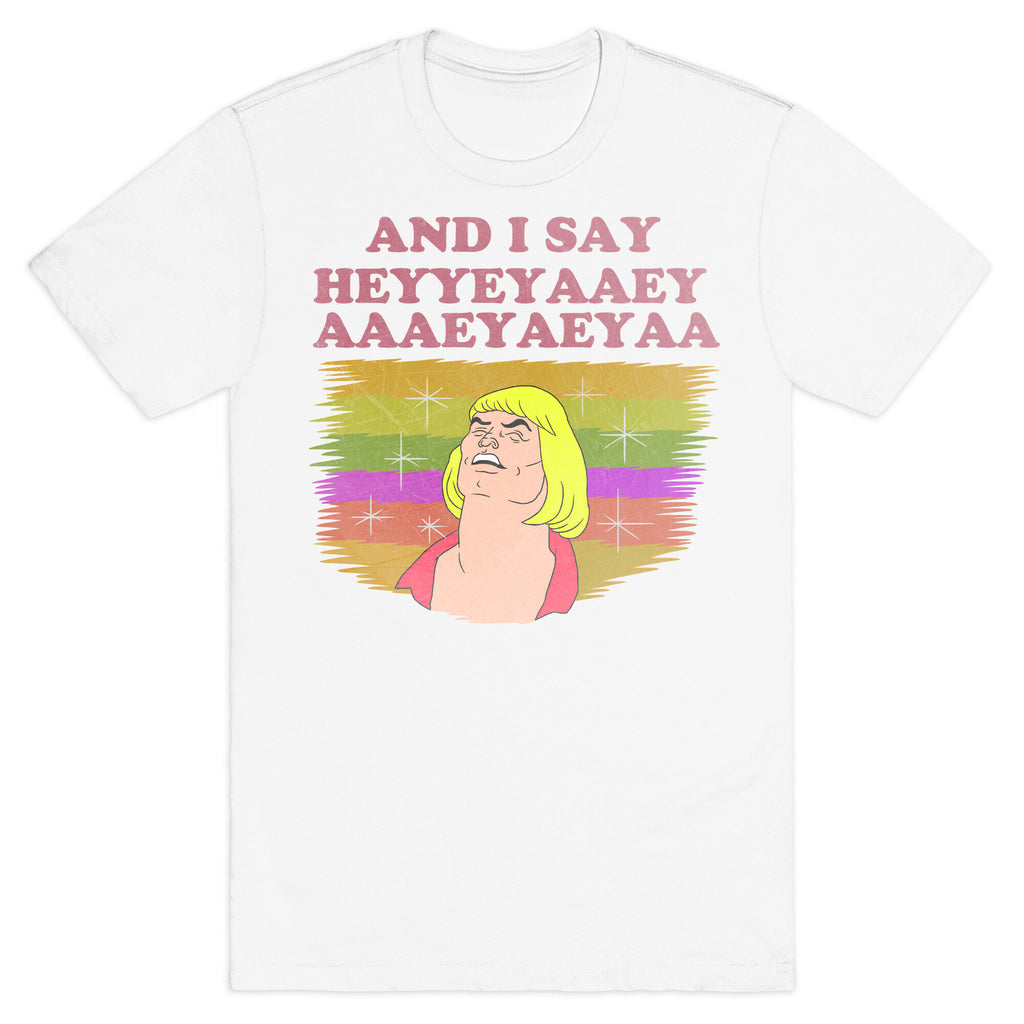 AND I SAY HEYYEYAAEYAAAEYAEYA (VINTAGE) T-Shirt