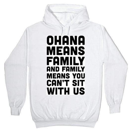 Ohana Means Family and Family Means You Can't Sit With Us! Hoodie
