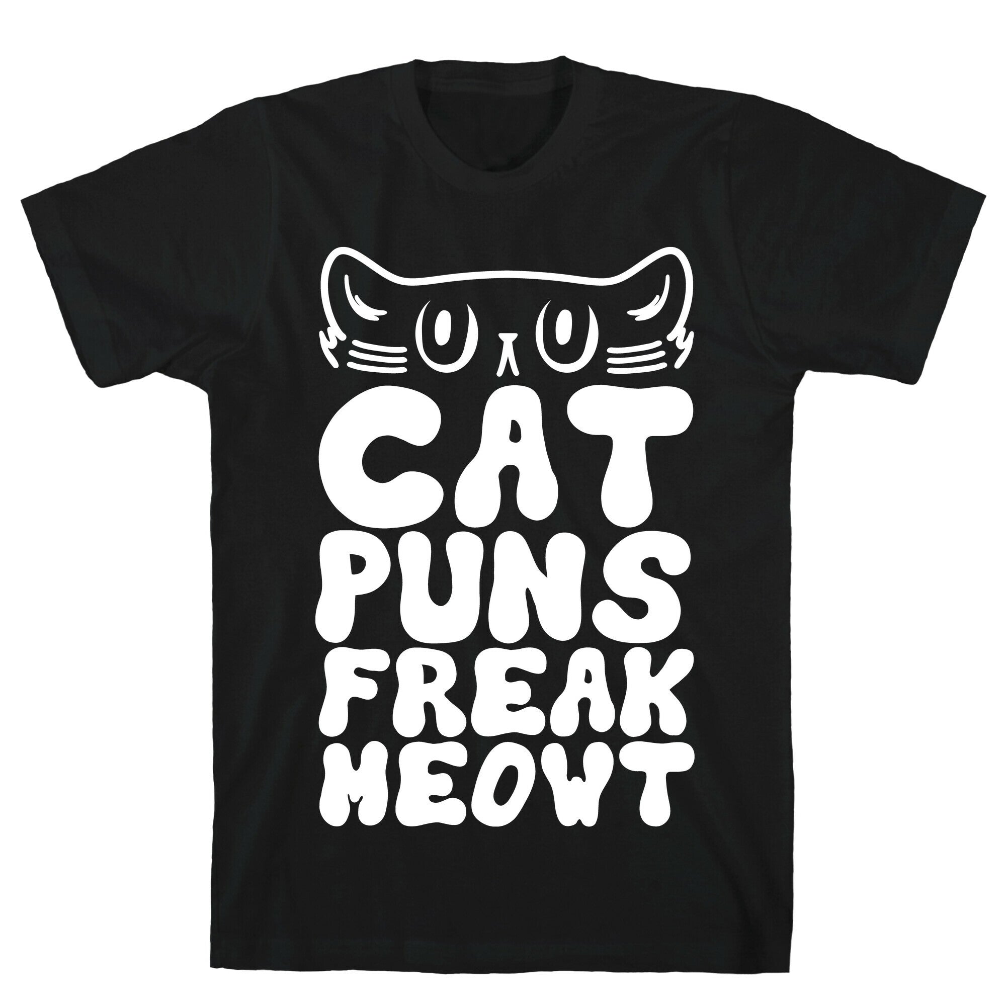 Cat Puns Freak Meowt T-Shirt