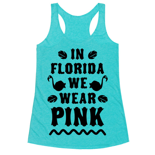 In Florida We Wear Pink Racerback Tank