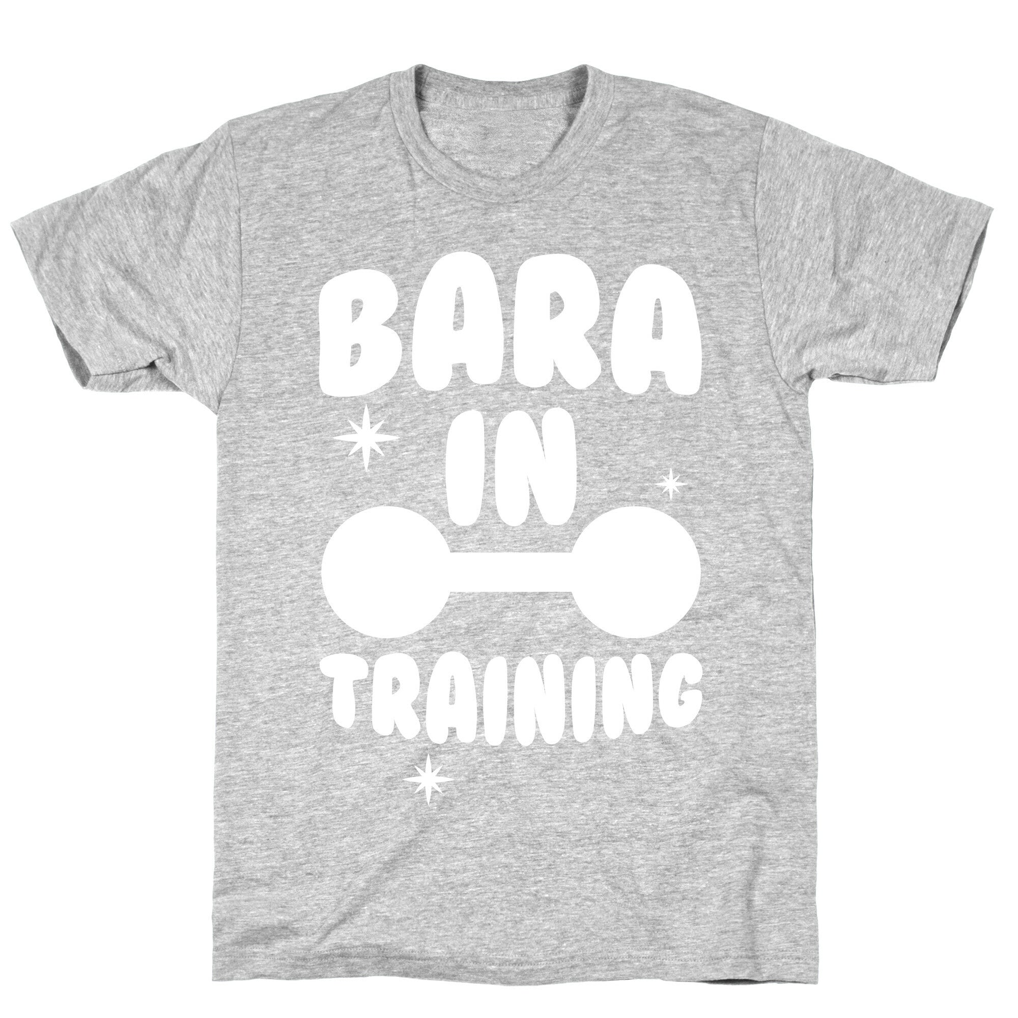 Bara In Training T-Shirt