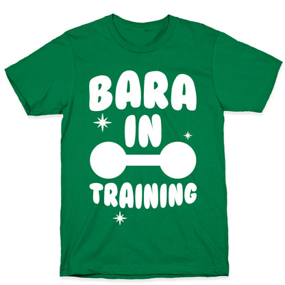 Bara In Training T-Shirt