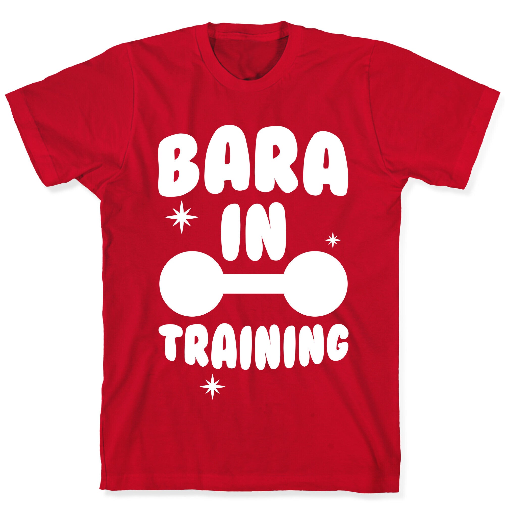 Bara In Training T-Shirt