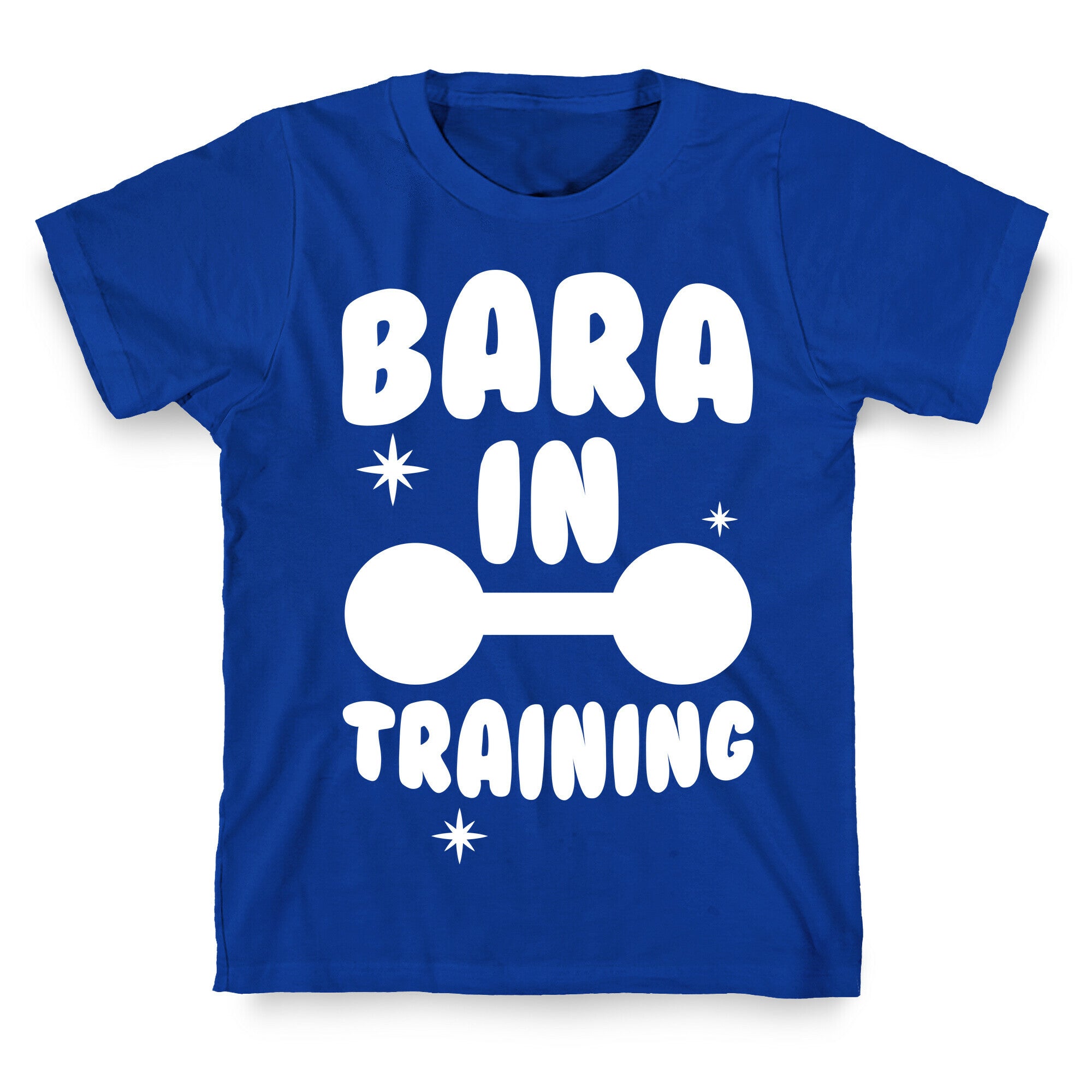 Bara In Training T-Shirt