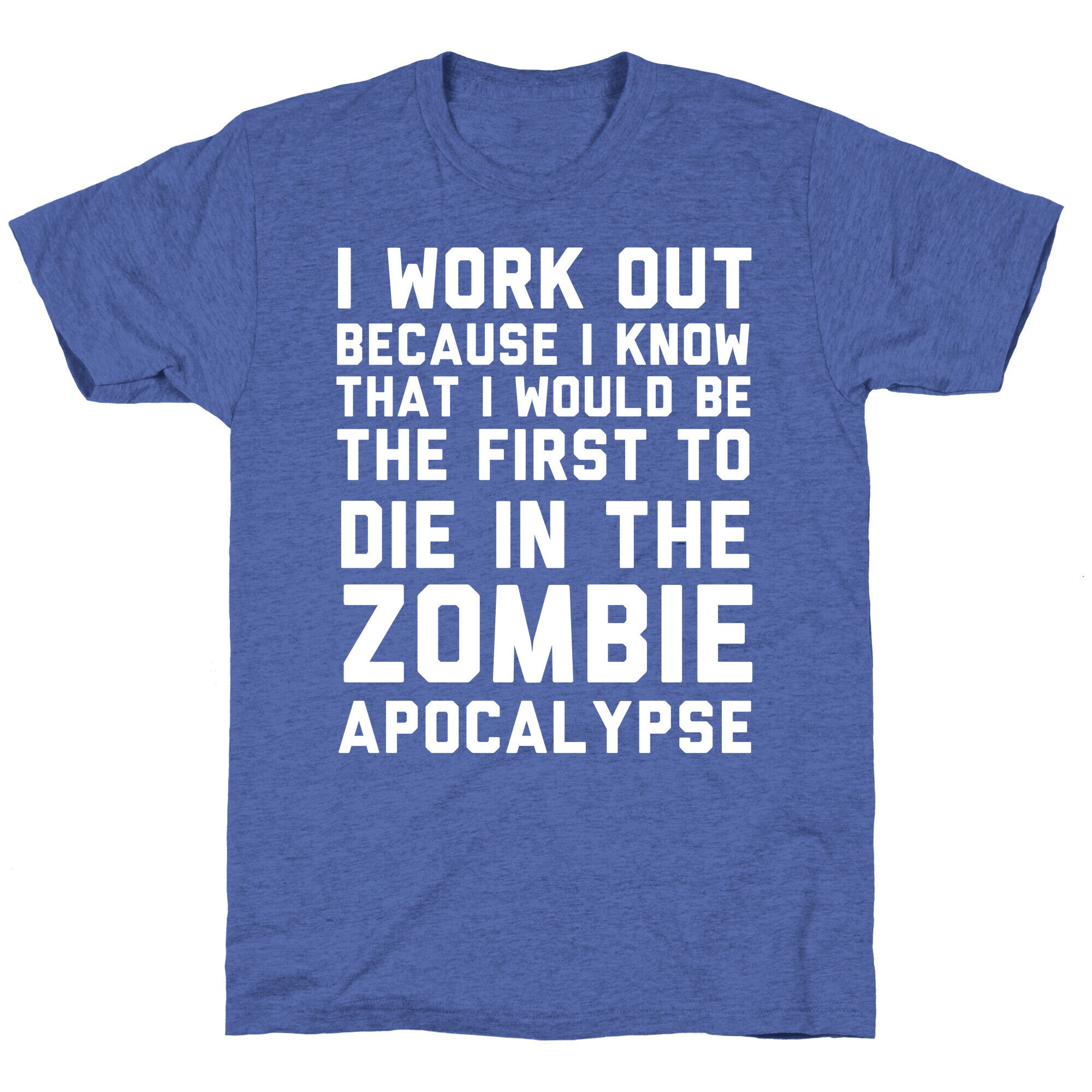 First to Die in The Zombie Apocalypse Unisex Triblend Tee