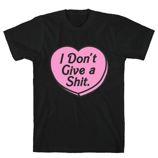 I Don't Give a Shit. T-Shirt