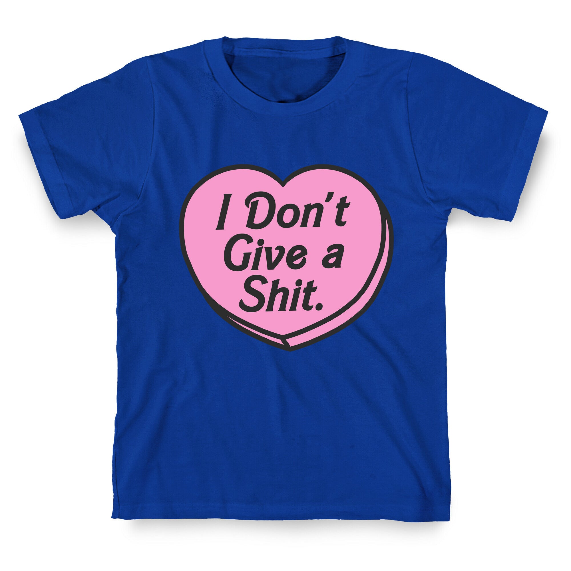 I Don't Give a Shit. T-Shirt