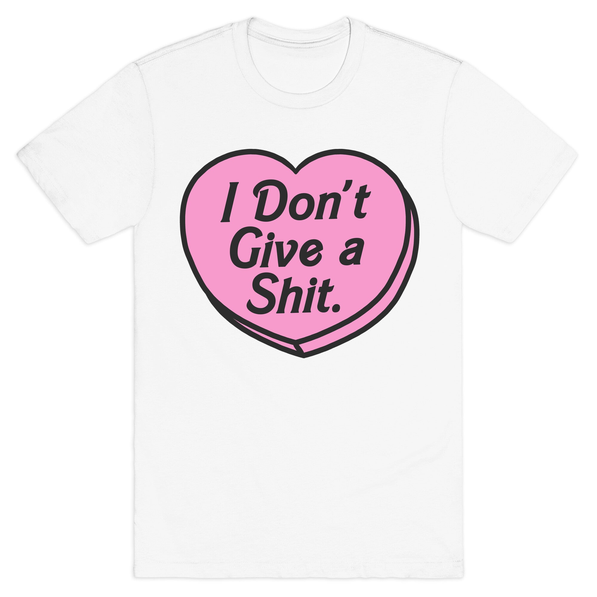 I Don't Give a Shit. T-Shirt
