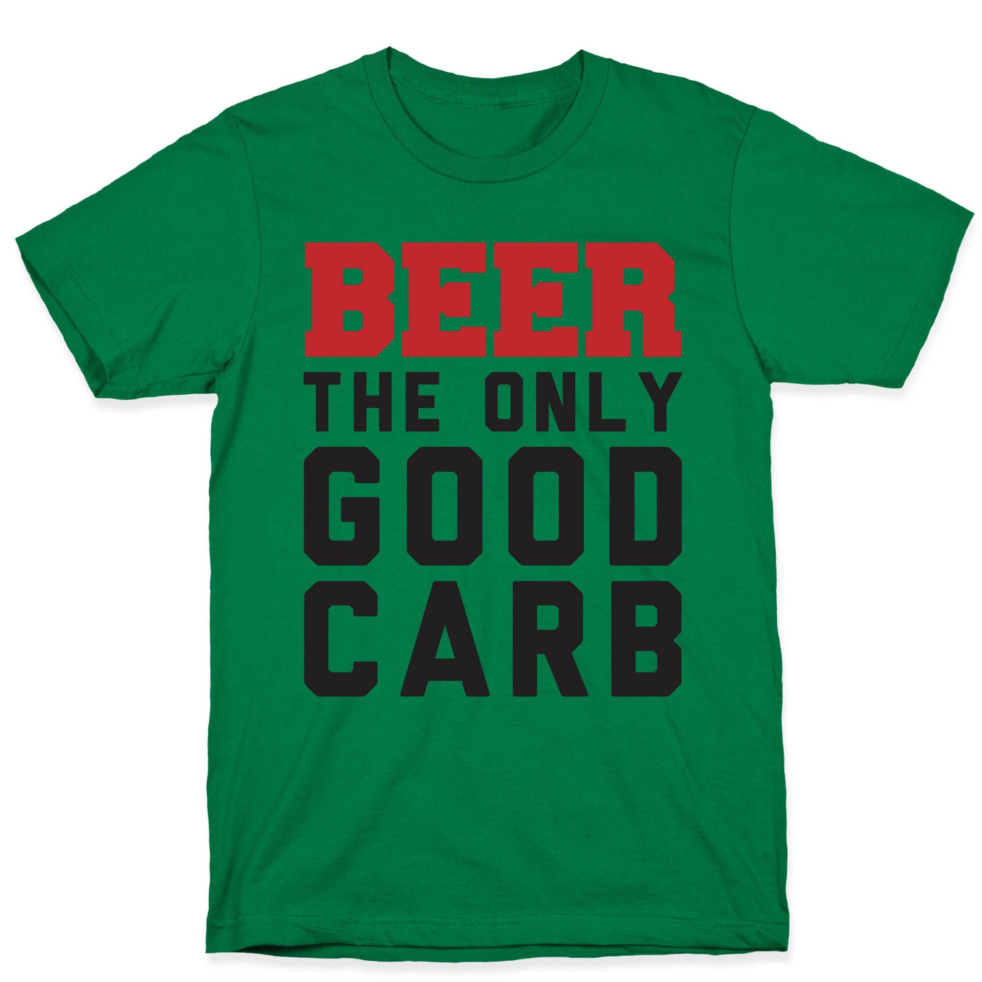 Beer: The Only Good Carb T-Shirt