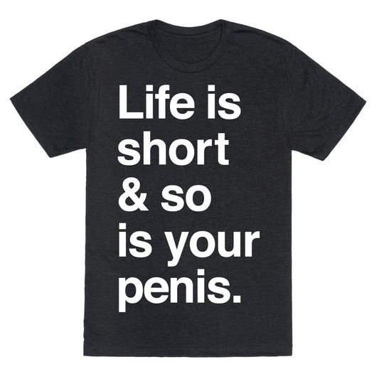 Life is Short and So Is Your Penis Unisex Triblend Tee