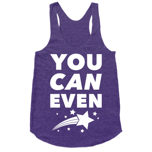 You Can Even Racerback Tank