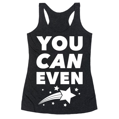 You Can Even Racerback Tank
