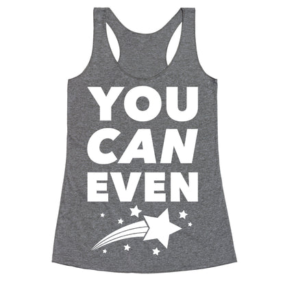 You Can Even Racerback Tank
