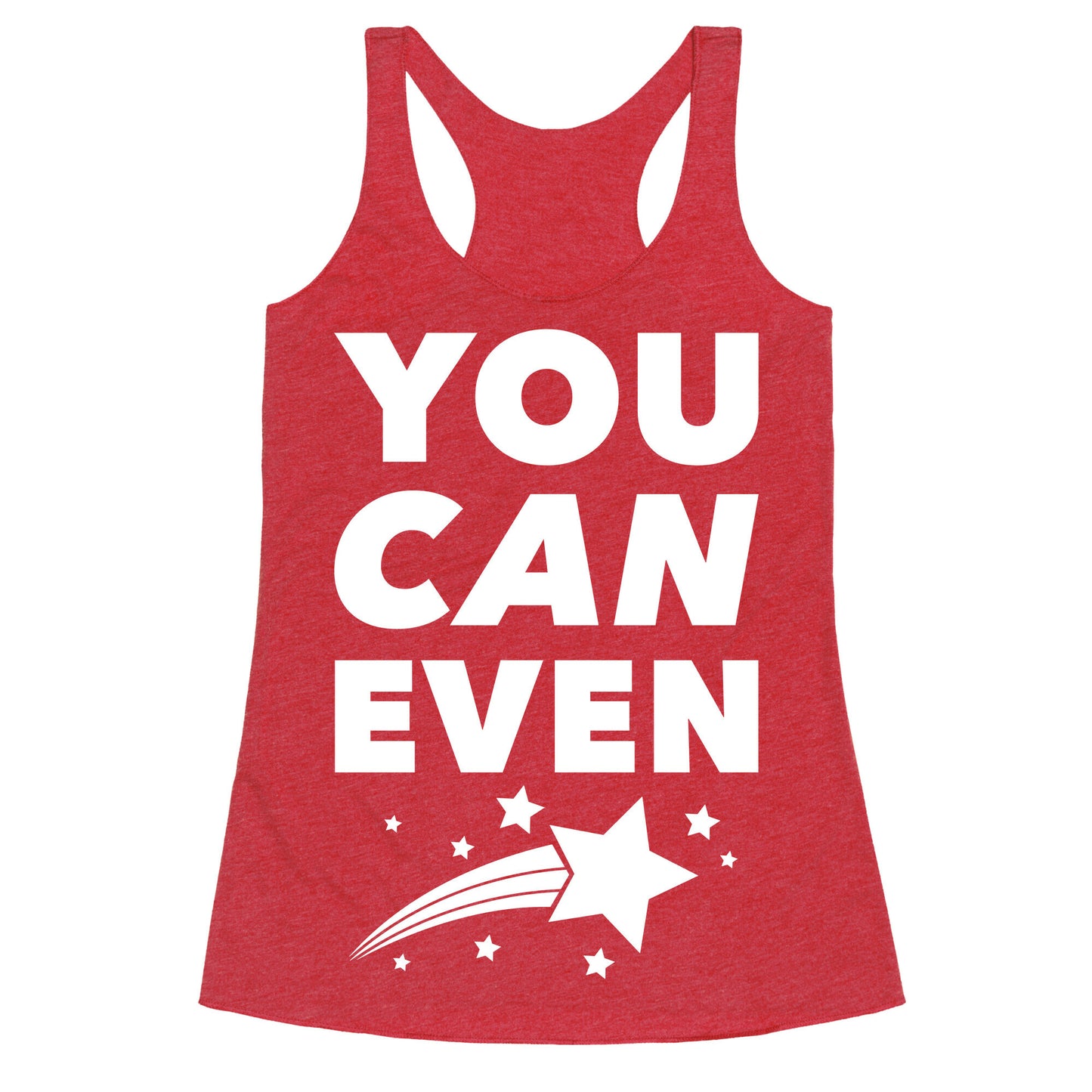 You Can Even Racerback Tank