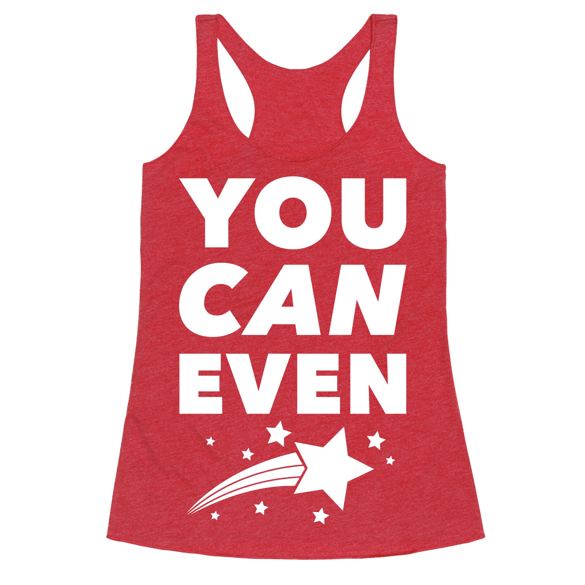 You Can Even Racerback Tank