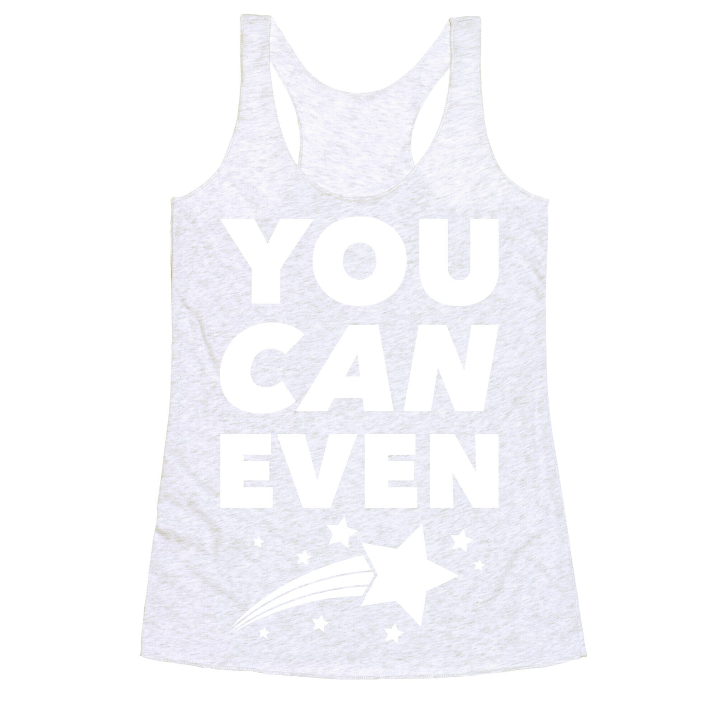 You Can Even Racerback Tank