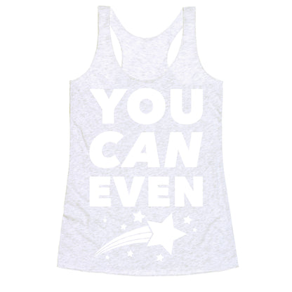 You Can Even Racerback Tank