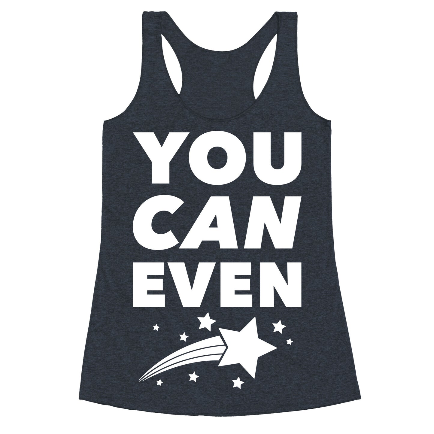 You Can Even Racerback Tank