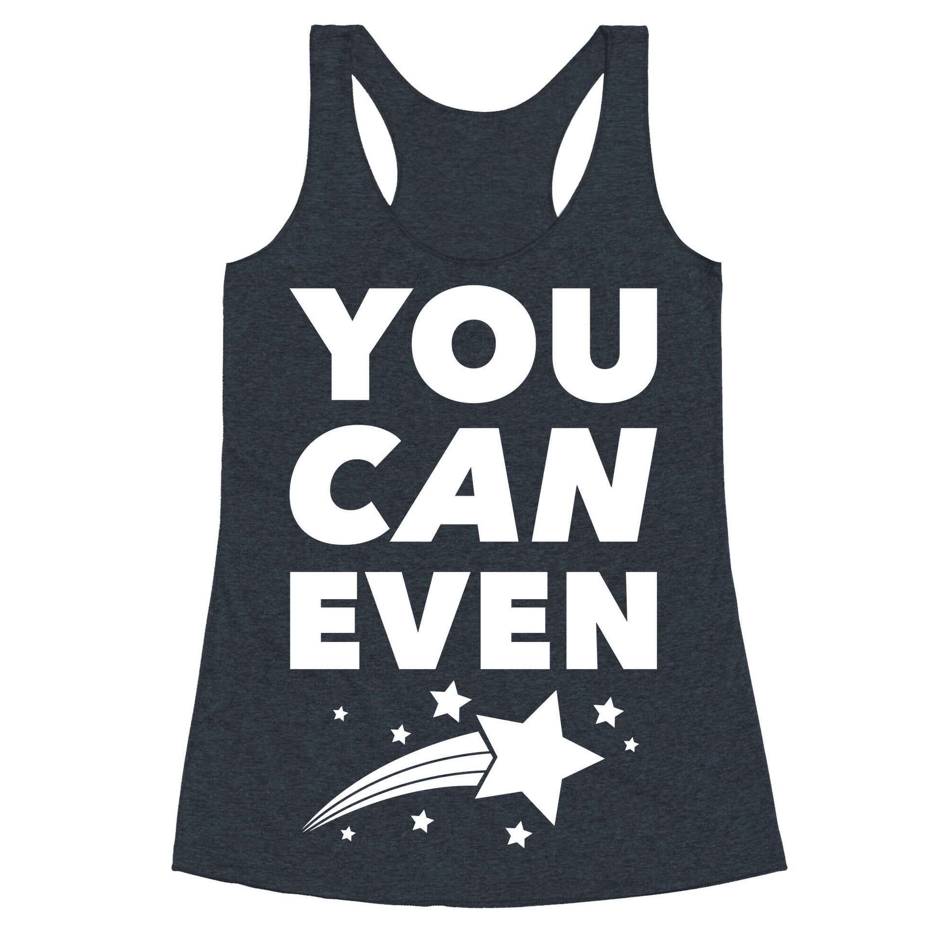 You Can Even Racerback Tank