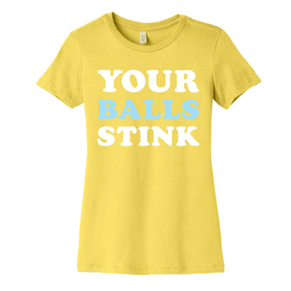 YOUR BALLS STINK Women's Cotton Tee